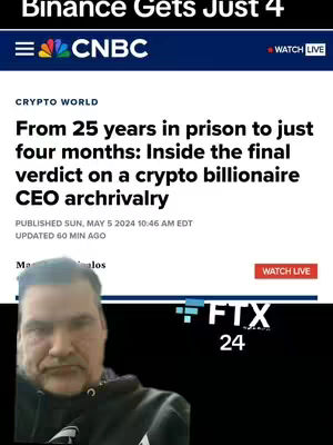 The image is a screenshot of a news article from CNBC displayed on a screen. The title reads: "Binance Gets Just 4". Below the title, the larger headline states: "From 25 years in prison to just four months: Inside the final verdict on a crypto billionaire CEO archrivalry". A man's face is partially visible, covering the bottom portion of the image. The CNBC logo and a red "WATCH LIVE" button are present in the upper portion of the image. At the bottom right corner is the "FTX" logo with a number 24.
