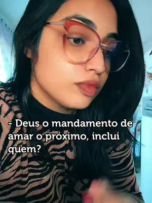 A woman with black hair and glasses is looking down, with text overlayed including the question: 'Deus o mandamento de amar o próximo, inclui quem?'
