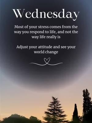 An image with a gradient background, transitioning from cool to warm tones, likely representing a sunset or sunrise. Overlayed is text that reads "Wednesday" at the top, followed by a motivational quote about adjusting one's attitude. A stylized heart is at the bottom. Silhouettes of trees and a building appear at the bottom.