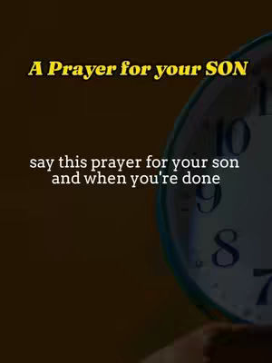 The image is a warm-toned visual, predominantly consisting of a clock face overlayed onto a gradient brown background. Prominent text in yellow overlay, reads 'A Prayer for your SON'. Beneath, the text 'say this prayer for your son and when you're done', is written in white adding context. The clock occupies a significant portion of the space, its face showing the numbers ten and eight, with clear divisions. The composition is simple, focusing on the textual message alongside the clock imagery to suggest a passage of time related to prayer.