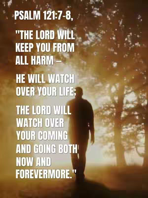 A silhouette of a person walking towards the viewer on a path, with the sun partially obscured by trees in the background. White text is overlaid, quoting Psalm 121:7-8.