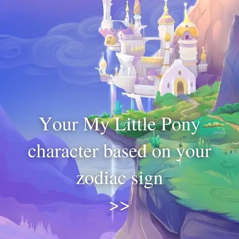 The cover image features a fantastical landscape with a multi-tiered, white and gold castle perched atop a rocky cliff. The sky transitions from blue to purple, suggesting either sunrise or sunset, with soft, white clouds. Greenery appears on the cliffside, and text overlays at the center read,"Your My Little Pony character based on your zodiac sign". A white arrow appears below the text.