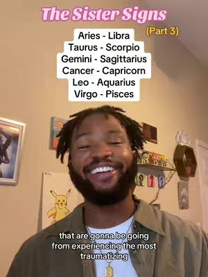 The cover image features a smiling Black man in a casual setting, likely indoors, with a light-colored wall behind him. He wears a button-down shirt over a white undershirt and a gold necklace with a pendant. Above his head, a white box with text and the words "The Sister Signs" in a pink font are displayed on a white background, listing zodiac sign pairings (Aries-Libra, Taurus-Scorpio, etc.). Decorative items like pictures are on the wall behind him and a gold necklace with a pendant. At the bottom of the image, text reading, "that are gonna be going from experiencing the most traumatizing" is also included.