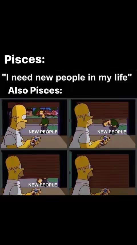 A meme featuring the Simpsons character Homer Simpson in a series of panels. The panels depict Homer at a window, opening a door to let a person standing outside of it. Text overlays comment on the Pisces zodiac sign.