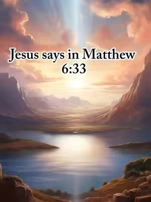 A digitally painted landscape with a lake and mountains under a sunset sky. Text overlays stating 'Jesus says in Matthew 6:33'.