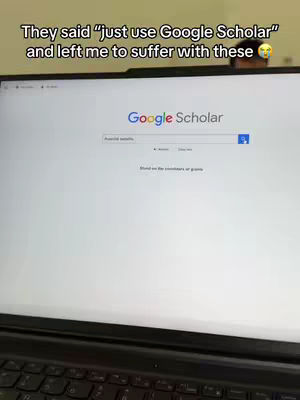 The cover image shows a laptop screen displaying the Google Scholar search page. The text overlay reads, "They said 'just use Google Scholar' and left me to suffer with these," with a slightly concerned emoji. The overall composition highlights the user's frustration with the search tool.