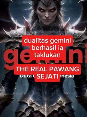 A digital artwork featuring a dark fantasy figure with pale skin, dark hair, and intricate armor. The figure’s face is stern, and red text overlays read, 'Dualitas Gemini Berhasil Ia Taklukan', and 'The Real Pawang Sejati'. The word 'Gemini' is prominently displayed in large red characters.