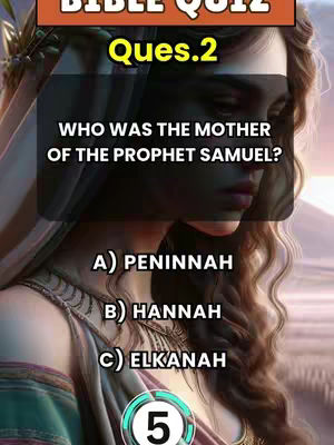 The image is a vertical graphic designed for a quiz about the Bible. It features a digitally rendered portrait of a woman with long, wavy brown hair and a subtle expression. A colored bar at the top reads 'BIBLE QUIZ.' Overlayed text prompts the viewer with 'Ques.2' followed by the question, 'WHO WAS THE MOTHER OF THE PROPHET SAMUEL?' Below the question, three answer choices are provided: 'A) PENINNAH,' 'B) HANNAH,' and 'C) ELKANAH.' A circular countdown timer labeled '5' appears in the bottom center. The overall color scheme is a blend of warm and cool tones, with a slight focus on the woman's face and the text overlay.