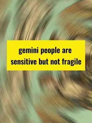 An abstract cover image featuring a blurred, swirling background in tones of green and brown. A yellow rectangle overlaid prominently in the center contains white text. The text reads, 'gemini people are sensitive but not fragile.'