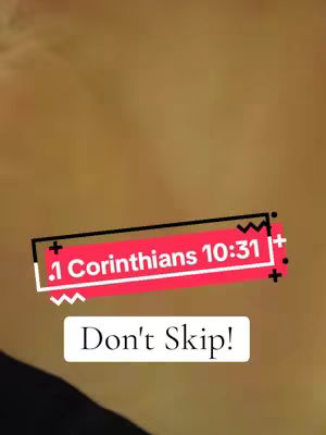 A vertical shot shows an out-of-focus background that appears to be skin or a wall. Overlaid on the image is a stylized text box with the text "1 Corinthians 10:31" and a call to action: "Don't Skip!"