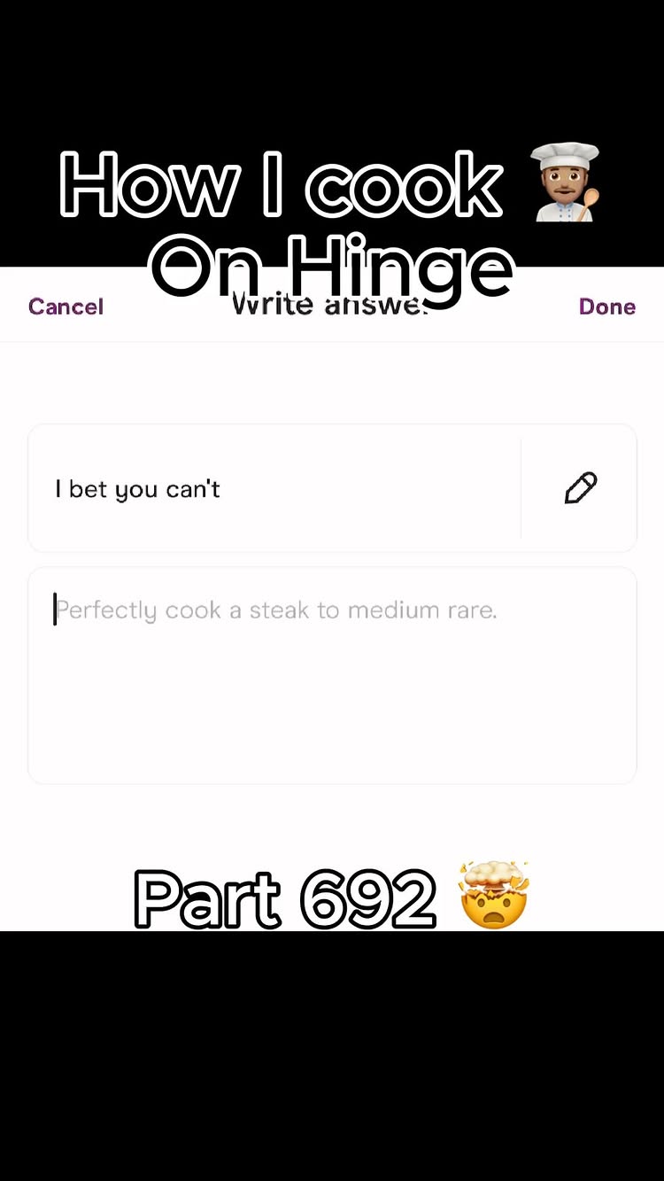 The image shows a screenshot from the Hinge app, with a black background and white text overlayed. The text includes, "How I cook", "On Hinge", "I bet you can't". The image is composed of a screenshot of an app interface with text input fields and buttons. There is a chef emoji.