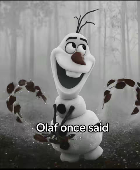 The image background is a blurred grayscale scene of a snowy forest with tall trees. In the center, the animated character Olaf from the movie Frozen is standing. Overlaid on the image at the bottom is the text "Olaf once said".