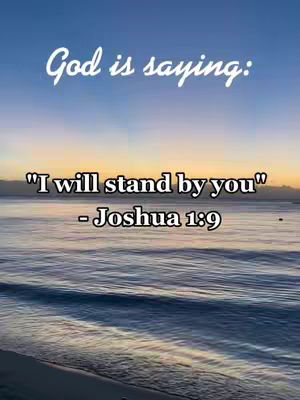 The cover image presents a tranquil scene with a blue ocean and sky, showing the sky transitioning from a light blue to peach and yellow colors, indicating either dusk or dawn. Overlaying this serene background are two lines of white text: the phrase 'God is saying:' followed by a quote from Joshua 1:9 in a bold typeface.
