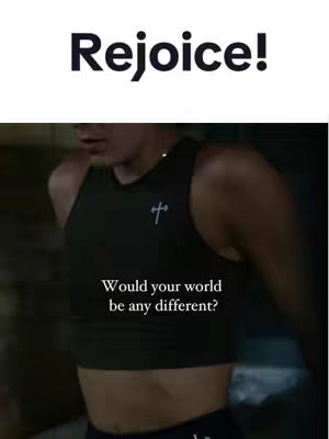 The cover image features a person wearing a dark green sports bra. Above the person is the text "Rejoice!". Below the text is the beginning part of the person's torso. Below that text states, "Would your world be any different?". Overall the image is dark-toned.