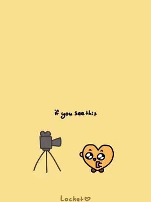 A cartoon image on a yellow background. On the bottom left is a drawing of a film camera on a tripod. To the right is an orange heart-shaped character with large eyes and an open mouth. Above this are the words ‘if you see this’.