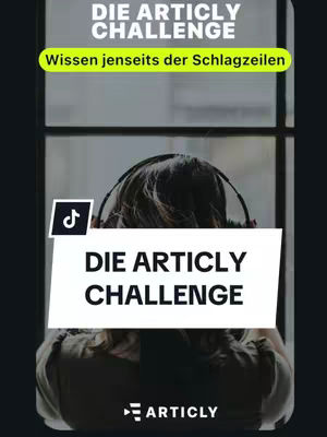 The cover image shows the backside of a person wearing headphones. In the foreground is a white banner with black text and the words "DIE ARTICLY CHALLENGE". The background features a window and the brand's logo at bottom-center. A smaller, green banner states "Wissen jenseits der Schlagzeilen". A black TikTok logo is also visible.