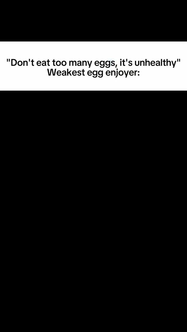 The image features a stark black background with a white rectangular text block. The text block contains the phrases "Don't eat too many eggs, it's unhealthy" and "Weakest egg enjoyer:" in a simple, legible font.