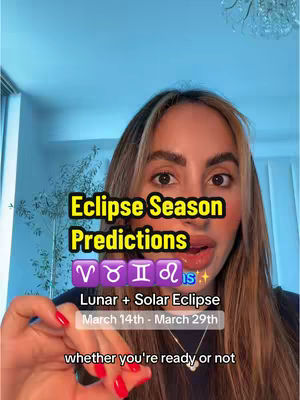 A woman with long brown hair and red nails is the central focus, positioned against a blurred, bright blue background. Text overlays declare "Eclipse Season Predictions" with astrological symbols and Lunar + Solar Eclipse details. Further text reads "March 14th - March 29th" and  "whether you're ready or not". The overall image is well-lit and composed for direct audience engagement.
