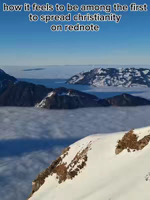 An elevated shot of snow-covered mountains, with a sea of clouds below. Text overlayed on the top reads 'how it feels to be among the first to spread Christianity on rednote'.