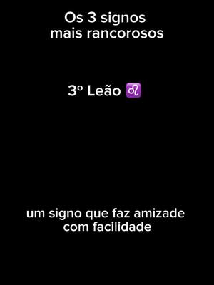 A black background features white text in three sections: the top announces 'Os 3 signos mais rancorosos' (The 3 most resentful signs). The middle states '3° Leão' (3rd Leo) with the Leo zodiac symbol. The bottom declares 'um signo que faz amizade com facilidade' (a sign that makes friends easily).