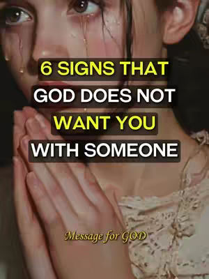 A close-up shot of a woman's face with tears streaming down her cheeks. Overlaid on the image are text boxes with the title '6 Signs That God Does Not Want You With Someone'. Below, in smaller text, it reads 'Message for GOD'. The image has a soft, slightly blurred focus, with a dark background that emphasizes the woman's face and the overlaid text.