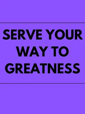 The cover image presents a text-based design against a purple background. The central element is a purple rectangle with black text. The text reads "SERVE YOUR WAY TO GREATNESS" stacked in three lines. The color scheme consists of purple and black, the text is in a simple, bold font, providing high contrast and readability.