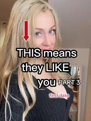 A woman with long blonde hair and blue eyes looks directly at the camera. Text overlays include an arrow pointing down at the text “THIS means they LIKE you PART 3”. The text “first date” is below the title in a smaller font.