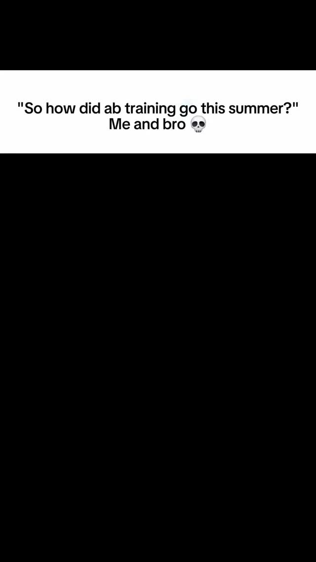 The image features white text overlayed on a black background. The text states 'So how did ab training go this summer?' followed by 'Me and bro' and a skull emoji.