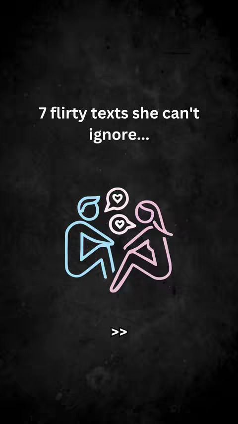 The cover image is a vertical graphic on a dark, textured background. The text overlay reads, "7 flirty texts she can't ignore...". Below the text, there is a simplified illustration of a couple composed of blue and pink line art. A blue figure with an open head shape and a pink figure with hair are facing each other. They each have a heart shaped thought bubble, with the blue figure having two and the pink figure having one. At the bottom, pointing right, are two greater than signs.