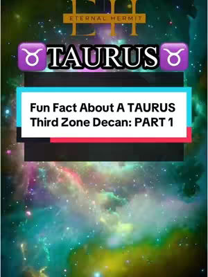 The image has a colorful background with a nebula pattern. In the center is a series of rectangular overlays. The top overlay has the words "Eternal Hermit" and a logo. Below is the word "TAURUS" with Taurus symbols on either side. Below that is a blue and white rectangular overlay that reads "Fun Fact About A TAURUS Third Zone Decan: PART 1".