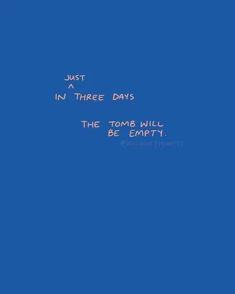 The cover image is a simple, minimalist design. The background is a solid, vibrant blue. Centered on this background is white, handwritten-style text arranged in three lines: "JUST", "IN THREE DAYS", and "THE TOMB WILL BE EMPTY."