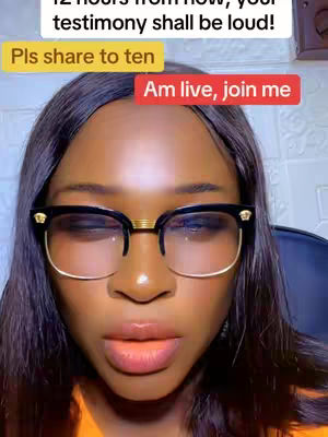 A close-up shot of a woman wearing black-framed glasses with gold accents. She has dark hair and is looking directly at the camera with a neutral expression. Overlay text in the top corner says, '12 hours from now, your testimony shall be loud!' Below that, a yellow box reads, 'Pls share to ten,' and a red box below it says, 'Am live, join me.'