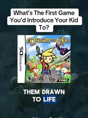The image features a vertically oriented graphic with a central game box prominently displayed. It is the Nintendo DS game "Drawn to Life". The box art shows a cartoon character holding a sword, surrounded by other cartoon characters, set against a bright green landscape. Above the game box, white text on a black rectangle introduces the question: "What's The First Game You'd Introduce Your Kid To?" Below the game box, also in white text, the words "THEM DRAWN TO LIFE" sit upon a blurred, dark green background.
