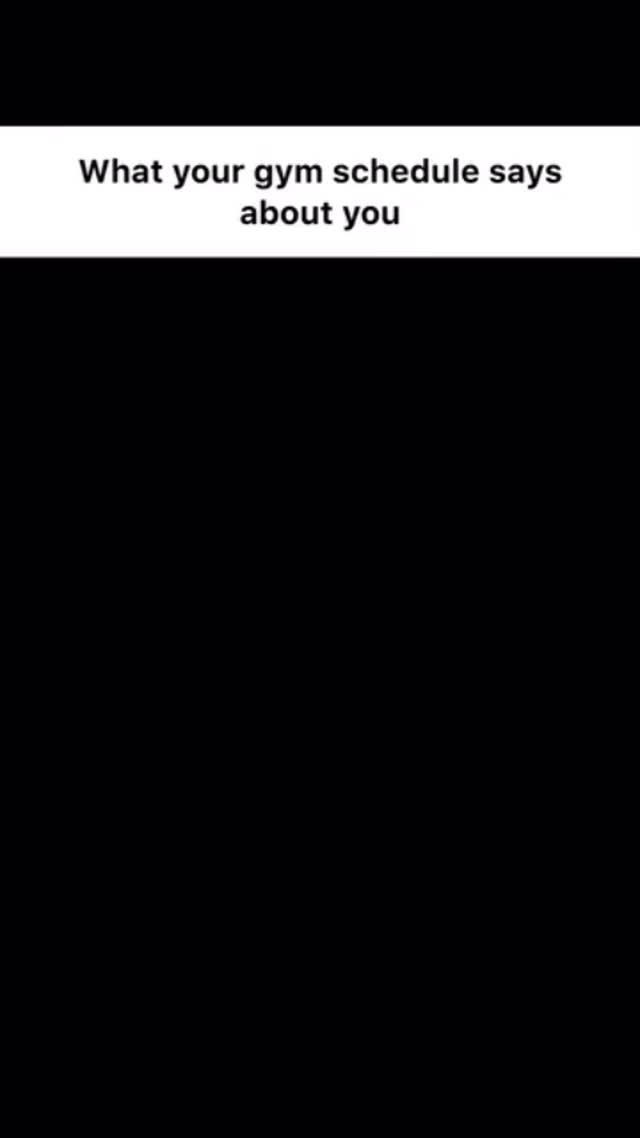 The image has a stark black background with a white rectangular box at the top. The text 'What your gym schedule says about you' is positioned within this white box, written in a clean, sans-serif font.