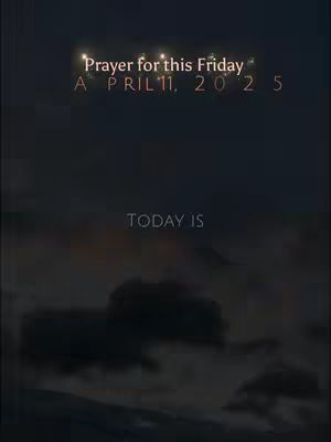 The cover image presents a dark scene with a gradient from dark blue at the top to a lighter, cloud-like gray at the bottom. Overlayed on this is text. The text 'Prayer for this Friday' is in an orange-yellow, stylized font. Underneath that is 'APRIL 11, 2025' also in orange-red. The text 'TODAY IS' is near the bottom of the image, in white.