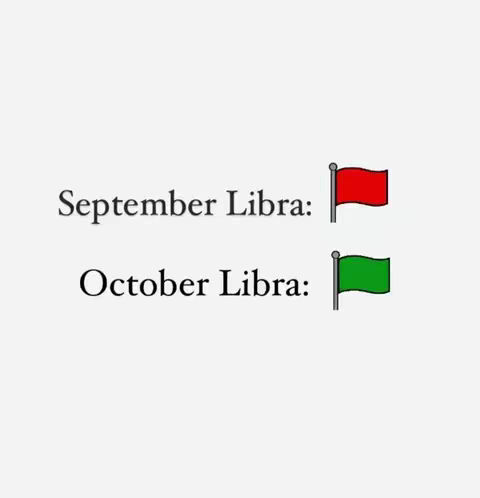 The image is a simple graphic with a light gray background. It presents two lines of text, and two flags. The first line of text says "September Libra:" and is followed by a red flag. The second line says "October Libra:" and is followed by a green flag. The text is in a simple, sans-serif font and is centered on the image.